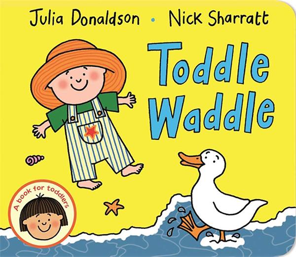 Front cover of "Toddle Waddle" by Julia Donaldson and Nick Sharratt